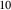 10