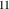 11